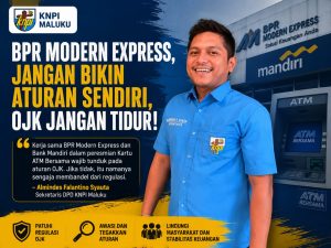 DPD KNPI Maluku: BPR Modern Express Jangan Bikin Aturan Sendiri, OJK Jangan Tidur
